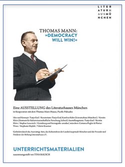 Thomas Mann: „DEMOCRACY WILL WIN“ Begleitmaterial zur gleichnamigen Ausstellung im Literaturhaus München 