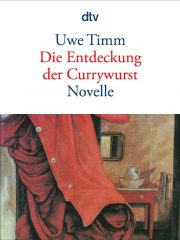 Uwe Timm <br>„Die Entdeckung<br>der Currywurst“<br>Ein Interpretationsansatz<br><strong>DOWNLOAD</strong> Uwe Timm: „Die Entdeckung der Currywurst“